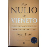 Nuo nulio iki vieneto: startuolio užrašai, arba Kaip kuriama ateitis 